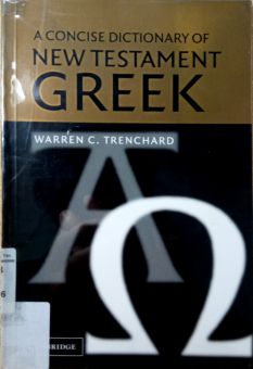 A CONCISE DICTIONARY OF NEW TESTAMENT GREEK